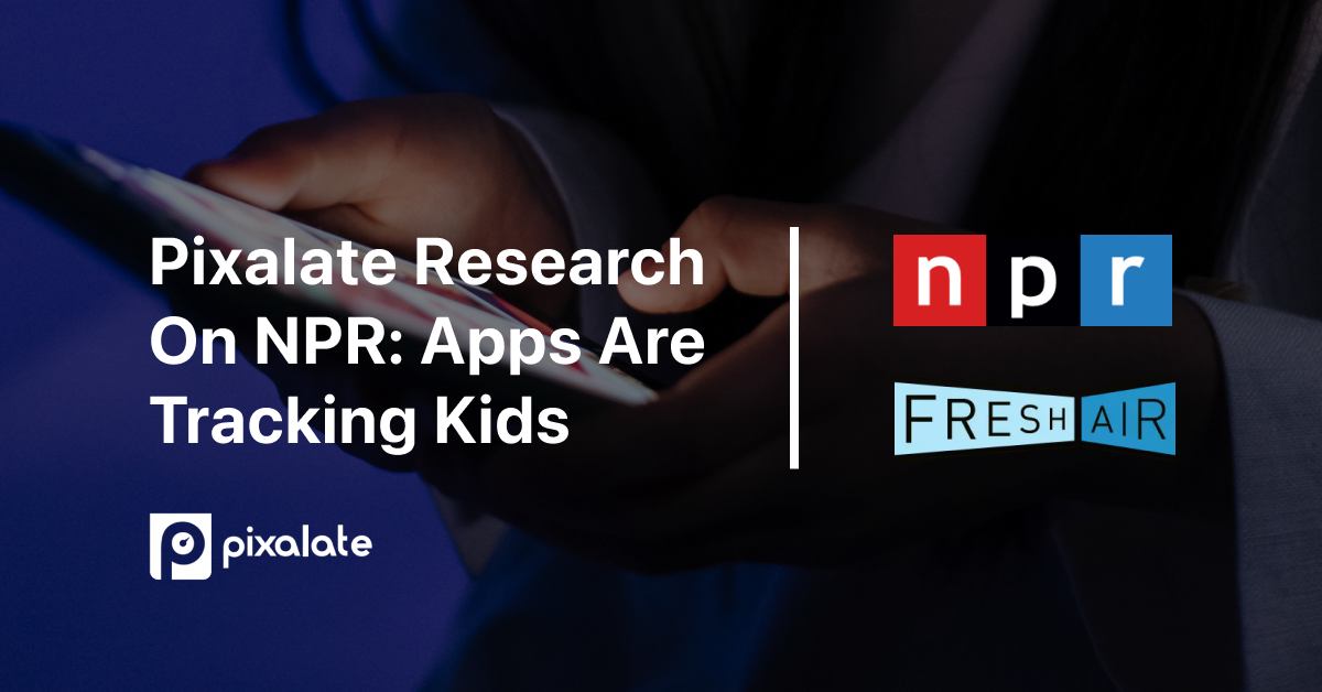 Pixalate research featured in National Public Radio (NPR) Fresh Air podcast